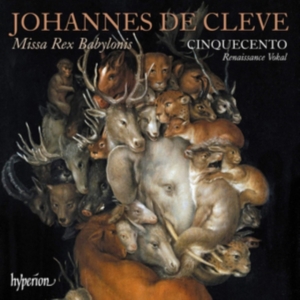 Cleve Johannes De - Missa Rex Babylonis & Other Works ryhmässä CD @ Bengans Skivbutik AB (3814386)