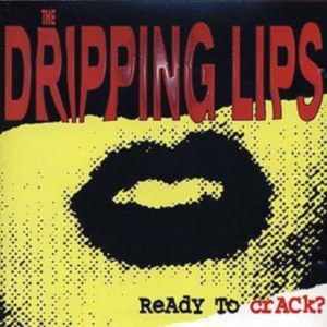Dripping Lips The - Ready To Crack? ryhmässä Övrigt /  @ Bengans Skivbutik AB (3823129)
