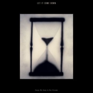 Let It Come Down - Songs We Sang In Our Dreams (Hourgl ryhmässä VINYYLI @ Bengans Skivbutik AB (3827984)