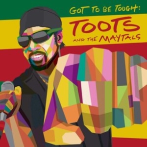 Toots And The Maytals - Got To Be Tough ryhmässä CD @ Bengans Skivbutik AB (3828149)