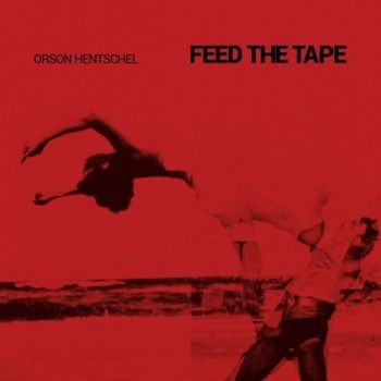 Hentschel Orson - Feed The Tape ryhmässä VINYYLI / Rock @ Bengans Skivbutik AB (3829699)