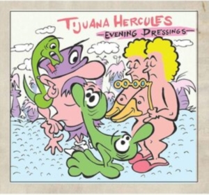 Tijuana Hercules - Evening Dressings ryhmässä CD @ Bengans Skivbutik AB (3830355)