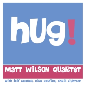 Matt Wilson Quartet - Hug! ryhmässä CD @ Bengans Skivbutik AB (3833114)