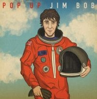 Jim Bob - Pop Up Jim Bob (Limited Edition) ryhmässä VINYYLI / Myydyimmät @ Bengans Skivbutik AB (3834850)