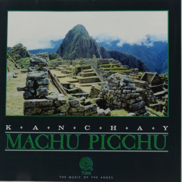 Kanchay - Machu Picchu ryhmässä CD / Myydyimmät @ Bengans Skivbutik AB (3834891)