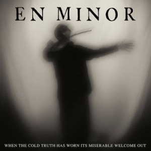 En Minor - When The Cold Truth Has Worn Its Mi ryhmässä CD @ Bengans Skivbutik AB (3836198)