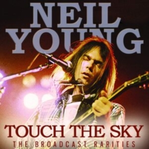 Neil Young - Touch The Sky (Live Broadcasts) ryhmässä CD @ Bengans Skivbutik AB (3838143)