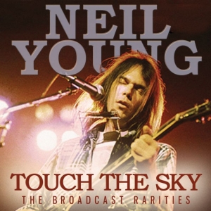 Young Neil - Touch The Sky (Live Broadcasts) ryhmässä CD @ Bengans Skivbutik AB (3838143)
