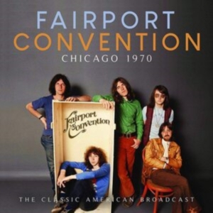 Faiport Convention - Chicago 1970 (Live Broadcasts 1970) ryhmässä CD @ Bengans Skivbutik AB (3838152)