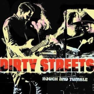 Dirty Streets - Rough And Tumble ryhmässä CD @ Bengans Skivbutik AB (3839019)