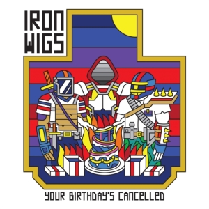 Iron Wigs - Your Birthday's Cancelled ryhmässä CD @ Bengans Skivbutik AB (3839070)