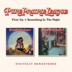 Pure Prairie League - Firin Up / Something In The Night ryhmässä CD @ Bengans Skivbutik AB (3840257)