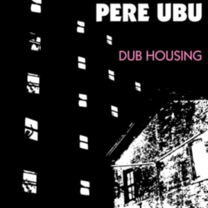 Pere Ubu - Dub Housing ryhmässä VINYYLI @ Bengans Skivbutik AB (3842180)