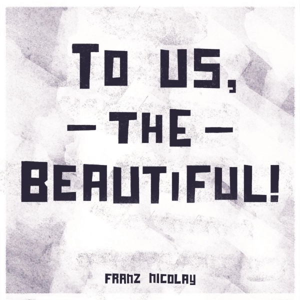Nicolay Franz - To Us, The Beautiful! ryhmässä CD / Myydyimmät @ Bengans Skivbutik AB (3842646)