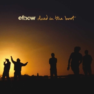 Elbow - Dead In The Boot ryhmässä VINYYLI @ Bengans Skivbutik AB (3842669)