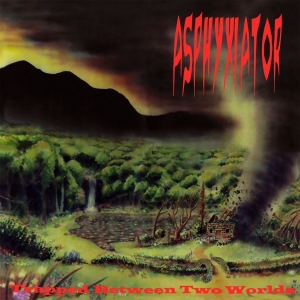 Asphyxiator - Trapped Between Two Worlds ryhmässä CD @ Bengans Skivbutik AB (3842911)