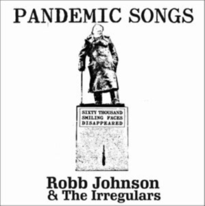 Robb Johnson & The Irregulars - Pandemic Songs ryhmässä CD @ Bengans Skivbutik AB (3843092)