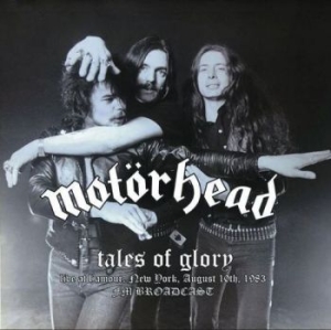 Motörhead - Tales Of Glory (Live 1983) ryhmässä CD @ Bengans Skivbutik AB (3843526)