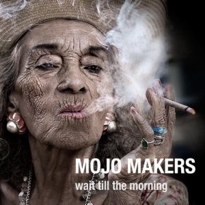 Mojo Makers - Wait Till The Morning ryhmässä CD @ Bengans Skivbutik AB (3844475)