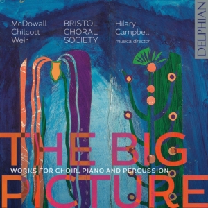 Bob Chilcott Cecilia Mcdowall Jud - The Big Picture - Works For Choir, ryhmässä CD @ Bengans Skivbutik AB (3844514)
