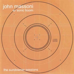 John Massoni And Sonic Boom - The Sundowner Sessions ryhmässä VINYYLI @ Bengans Skivbutik AB (3846626)