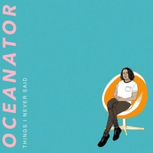 Oceanator - Things I Never Said ryhmässä VINYYLI @ Bengans Skivbutik AB (3847255)