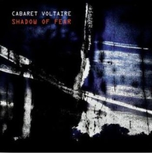 Cabaret Voltaire - Shadow Of Fear ryhmässä CD @ Bengans Skivbutik AB (3847480)
