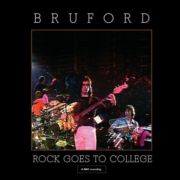 Bruford - Rock Goes To College (Cd/Dvd) ryhmässä CD / Rock @ Bengans Skivbutik AB (3852801)