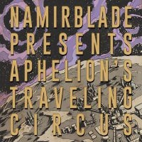 Namir Blade - Aphelion's Traveling Circus ryhmässä CD / Pop-Rock @ Bengans Skivbutik AB (3866070)