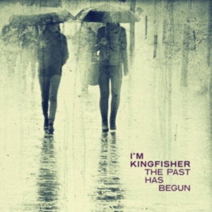 I'm Kingfisher - Past Has Begun ryhmässä VINYYLI @ Bengans Skivbutik AB (3894410)