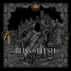 Bliss Of Flesh - Tyrant ryhmässä CD @ Bengans Skivbutik AB (3894499)