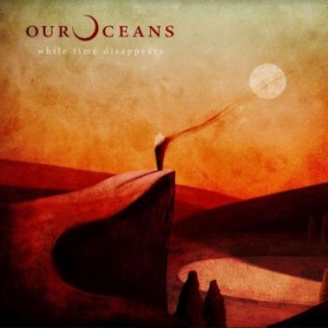 Our Oceans - While Time Disappears ryhmässä CD @ Bengans Skivbutik AB (3900140)