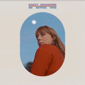 Johansing Kacey - No Better Time ryhmässä CD @ Bengans Skivbutik AB (3901190)