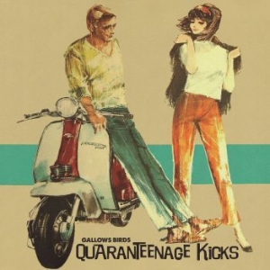 Gallows Birds - Quaranteenage Kicks ryhmässä CD @ Bengans Skivbutik AB (3901196)