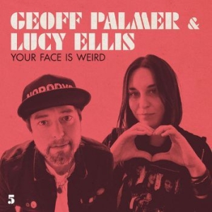 Palmer Geoff & Ellis Lucy - Your Face Is Weird ryhmässä CD @ Bengans Skivbutik AB (3901198)