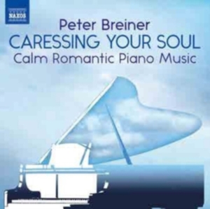 Breiner Peter - Caressing Your Soul: Calm Romantic ryhmässä CD @ Bengans Skivbutik AB (3902326)