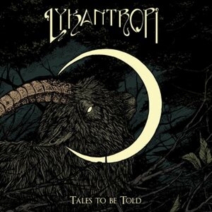 Lykantropi - Tales To Be Told ryhmässä CD @ Bengans Skivbutik AB (3905087)