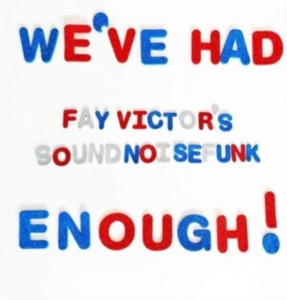 Fay Victor's Soundnoisefunk - We've Had Enough ryhmässä CD @ Bengans Skivbutik AB (3905513)
