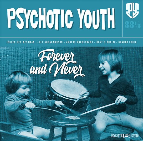 Psychotic Youth - Forever And Never (Blue Vinyl LP) ryhmässä VINYYLI / Myydyimmät @ Bengans Skivbutik AB (3906118)