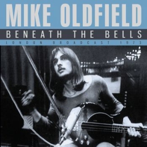 Oldfield Mike - Beneath The Bells (Live Broadcast 1 ryhmässä CD @ Bengans Skivbutik AB (3906182)