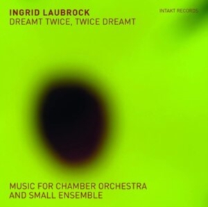 Laubrock Ingrid - Dreamt Twice, Twice Dreamt - Music ryhmässä CD @ Bengans Skivbutik AB (3910183)