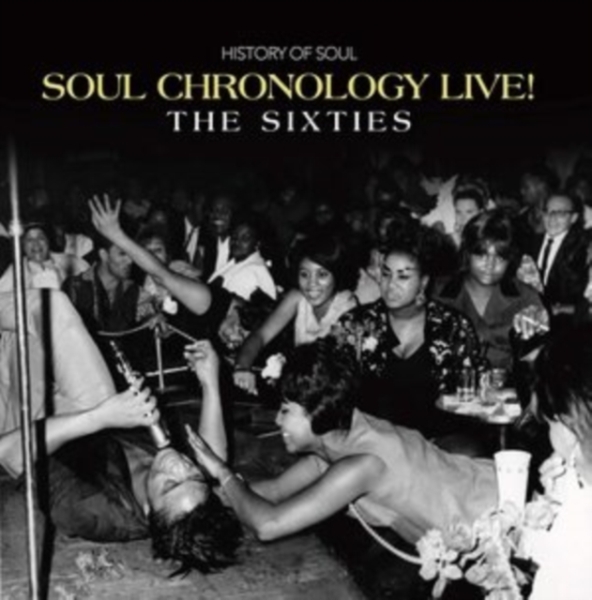 Blandade Artister - Soul Chronology Live! (The Sixties) ryhmässä CD @ Bengans Skivbutik AB (3910663)