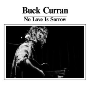 Curran Buck - No Love Is Sorrow ryhmässä VINYYLI @ Bengans Skivbutik AB (3910732)