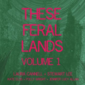 Cannell Laura Lee Stewart And Frie - These Feral Lands ryhmässä CD @ Bengans Skivbutik AB (3910909)