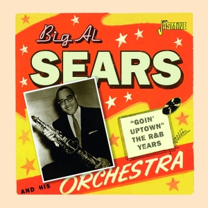 Sears Big Al - Goin' Uptown - The R&B Years ryhmässä CD @ Bengans Skivbutik AB (3913808)