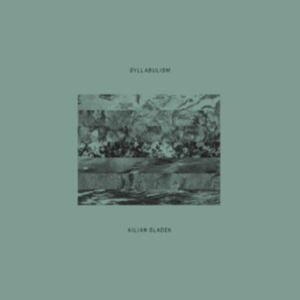 Kilian Sladek - Syllabulism ryhmässä CD @ Bengans Skivbutik AB (3914972)