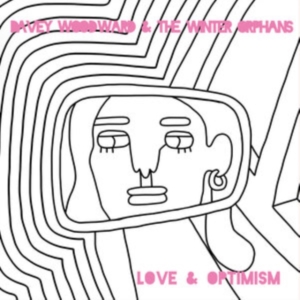 Woodward Davey And The Winter Orpha - Love And Optimism ryhmässä CD @ Bengans Skivbutik AB (3915318)
