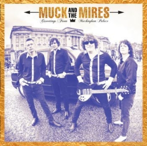 Muck And The Mires - Greetings From Muckingham Palace ryhmässä CD @ Bengans Skivbutik AB (3918829)