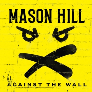 Mason Hill - Against The Wall ryhmässä CD @ Bengans Skivbutik AB (3918902)