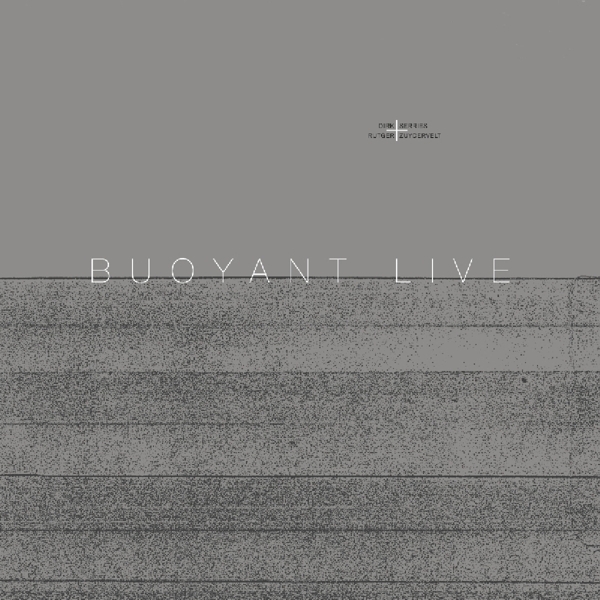 Serries Dirk/Rutger Zuydervelt - Buoyant Live ryhmässä VINYYLI / Rock @ Bengans Skivbutik AB (3920417)